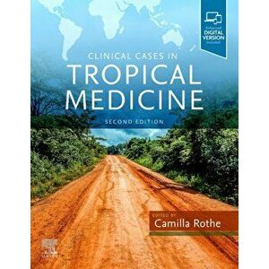 Clinical Cases in Tropical Medicine, Paperback - Camilla Rothe imagine