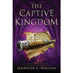 The Captive Kingdom (the Ascendance Series, Book 4), Volume 4, Hardcover - Jennifer A. Nielsen imagine