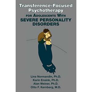 Transference-Focused Psychotherapy for Adolescents with Severe Personality Disorders, Paperback - Lina Normandin imagine