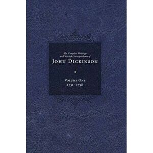 The Complete Writings and Selected Correspondence of John Dickinson, Hardcover - John Dickinson imagine