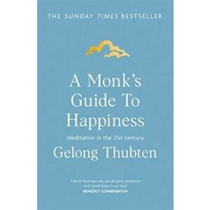 Monk's Guide to Happiness. Meditation in the 21st century, Paperback - Gelong Thubten imagine