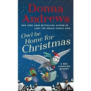 Owl Be Home for Christmas: A Meg Langslow Mystery, Paperback - Donna Andrews imagine