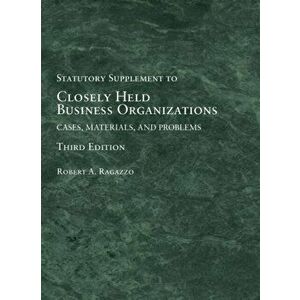 Closely Held Business Organizations. Cases, Materials, and Problems, Statutory Supplement, Paperback - Frances S. Fendler imagine