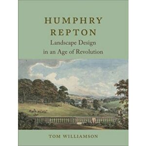 Humphry Repton. Landscape Design in an Age of Revolution, Hardback - Tom Williamson imagine