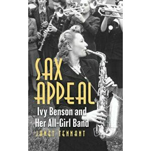 Sax Appeal: Ivy Benson and Her All-Girls Band, Hardcover - Janet Tennant imagine