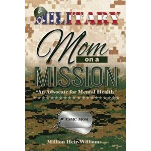 Military Mom on a Mission: An Advocate for Mental Health, Paperback - Million Heir-Williams imagine