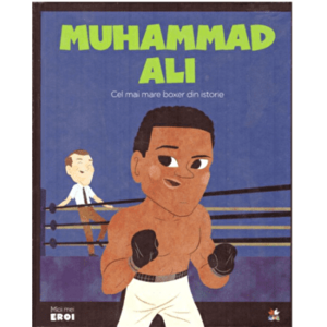 Micii eroi. Muhammad Ali. Cel mai mare boxer din istorie. - *** imagine