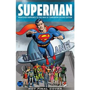 Superman: Whatever Happened to the Man of Tomorrow? the Deluxe Edition, Hardcover - Alan Moore imagine