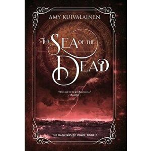 The Sea of the Dead, Hardcover - Amy Kuivalainen imagine