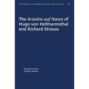 The Ariadne Auf Naxos of Hugo Von Hofmannsthal and Richard Strauss, Paperback - Donald G. Daviau imagine