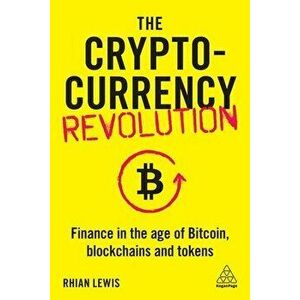 The Cryptocurrency Revolution: Finance in the Age of Bitcoin, Blockchains and Tokens, Hardcover - Rhian Lewis imagine