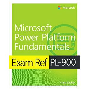 Exam Ref Pl-900 Microsoft Power Platform Fundamentals, Paperback - Craig Zacker imagine