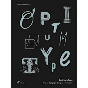 Optimum Type: Custom Typography Design and Application, Hardcover - Wang Shaoqiang imagine