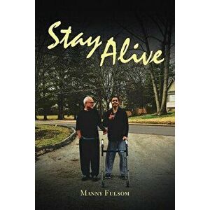 Stay Alive, Paperback - Manny Fulsom imagine