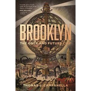Brooklyn. The Once and Future City, Paperback - Thomas J. Campanella imagine