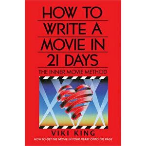 How to Write a Movie in 21 Days (Revised Edition): The Inner Movie Method, Paperback - Viki King imagine