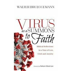 Virus as a Summons to Faith, Hardcover - Walter Brueggemann imagine