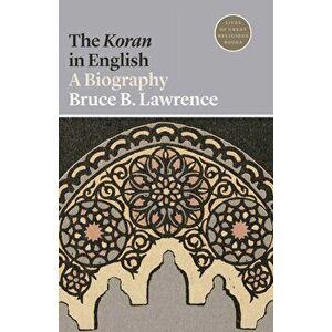 Koran in English. A Biography, Paperback - Bruce B. Lawrence imagine