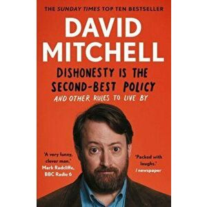 Dishonesty is the Second-Best Policy. And Other Rules to Live By, Paperback - David Mitchell imagine