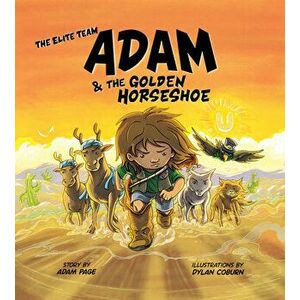 Adam and the Golden Horseshoe, Hardcover - Adam Page imagine