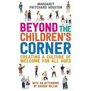 Beyond the Children's Corner: Creating a culture of welcome for all ages, Paperback - Margaret Pritchard Houston imagine