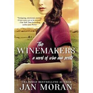 The Winemakers: A Novel of Wine and Secrets, Hardcover - Jan Moran imagine