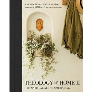 Theology of Home II: The Spiritual Art of Homemaking, Hardcover - Carrie Gress imagine