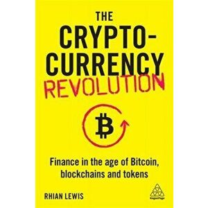 Cryptocurrency Revolution. Finance in the Age of Bitcoin, Blockchains and Tokens, Paperback - Rhian Lewis imagine