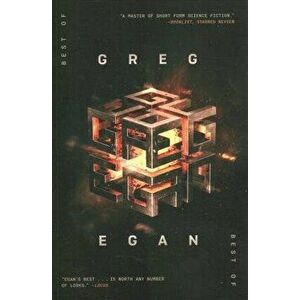 The Best of Greg Egan: 20 Stories of Hard Science Fiction, Paperback - Greg Egan imagine