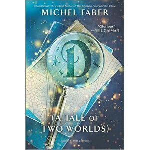 D (a Tale of Two Worlds), Hardcover - Michel Faber imagine