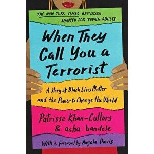 When They Call You a Terrorist (Young Adult Edition): A Story of Black Lives Matter and the Power to Change the World - Patrisse Khan-Cullors imagine