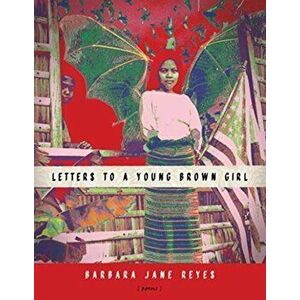 Letters to a Young Brown Girl, Paperback - Barbara Jane Reyes imagine