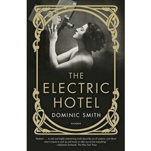 The Electric Hotel, Paperback - Dominic Smith imagine