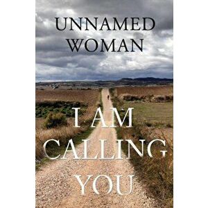 I Am Calling You, Paperback - Unnamed Woman imagine
