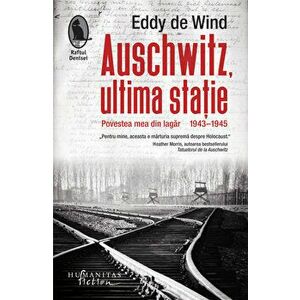 Auschwitz, ultima statie. Povestea mea din lagar. 1943-1945 - Eddy De Wind imagine