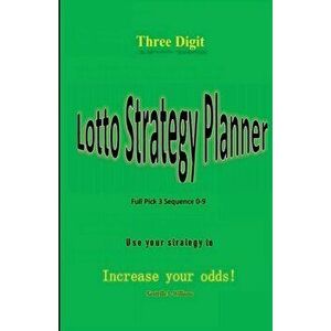 Three Digit Lotto Strategy Planner Full Pick 3 Sequence, Paperback - Kentrille L. Lamar Williams imagine