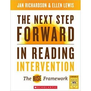 The Next Step Forward in Reading Intervention: The Rise Framework, Paperback - Jan Richardson imagine