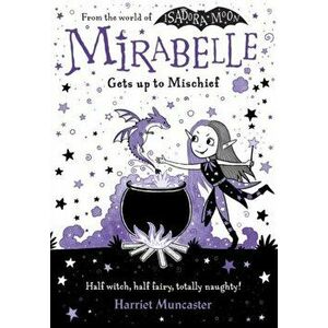 Mirabelle Gets up to Mischief, Paperback - Harriet Muncaster imagine