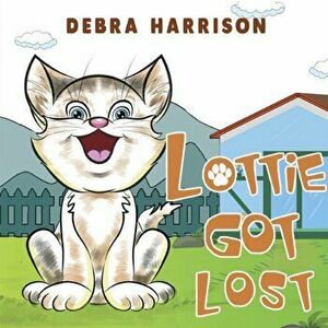 Lottie Got Lost, Paperback - Debra Harrison imagine