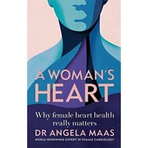 Woman's Heart. Why female heart health really matters, Paperback - Professor Angela Maas imagine
