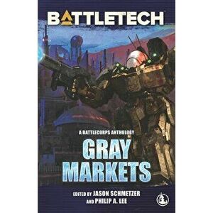 BattleTech: Gray Markets, Paperback - Philip A. Lee imagine
