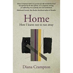 Home. how I learnt not to run away, Paperback - Diana Crampton imagine