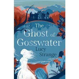 Ghost of Gosswater, Paperback - Lucy Strange imagine