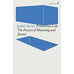 Precarious Life. The Powers of Mourning and Violence, Paperback - Judith Butler imagine