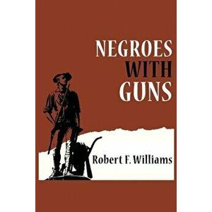 Negroes with Guns, Paperback - Robert F. Williams imagine