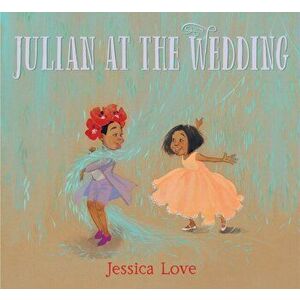 Julian at the Wedding, Hardback - Jessica Love imagine