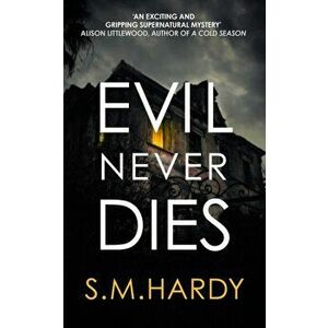 Evil Never Dies. The gripping paranormal mystery, Hardback - S M Hardy imagine