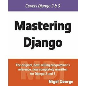 Mastering Django, Paperback - Nigel George imagine