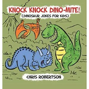 Knock Knock, Dino-mite!: Dinosaur Jokes for Kids, Hardcover - Stephanie Rodriguez imagine