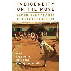 Indigeneity on the Move. Varying Manifestations of a Contested Concept, Paperback - *** imagine
